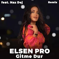 Elsen Pro — Gitme Dur [Remix] (Feat. Naz Dej) — обложка